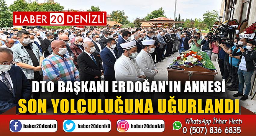 DTO BAŞKANI ERDOĞAN'IN ANNESİ SON YOLCULUĞUNA UĞURLANDI