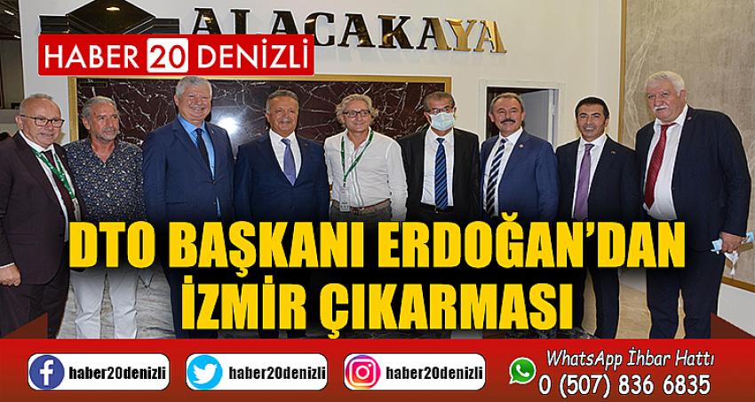 DTO BAŞKANI ERDOĞAN’DAN İZMİR ÇIKARMASI