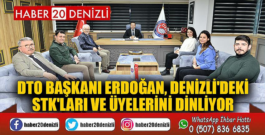 DTO BAŞKANI ERDOĞAN, DENİZLİ'DEKİ STK'LARI VE ÜYELERİNİ DİNLİYOR