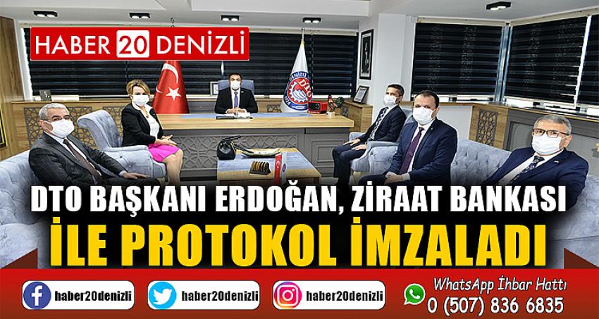 DTO BAŞKANI ERDOĞAN, ZİRAAT BANKASI İLE PROTOKOL İMZALADI