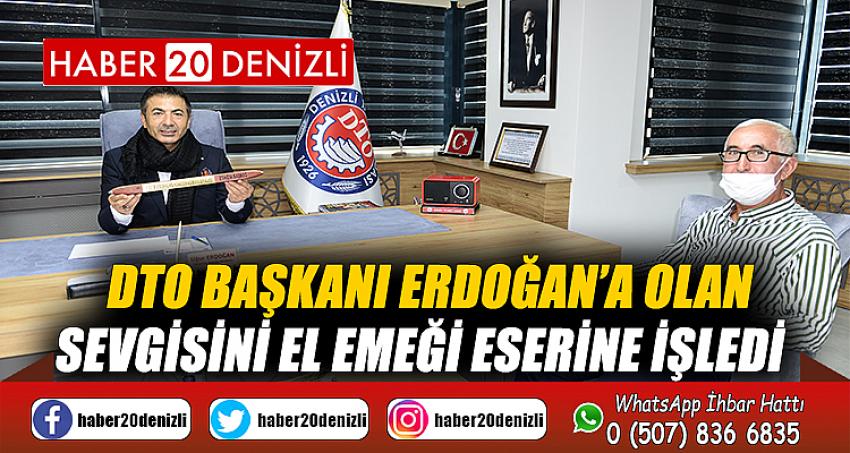 DTO Başkanı Erdoğan’a olan sevgisini el emeği eserine işledi