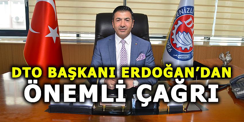 DTO BAŞKANI ERDOĞAN’DAN ÖNEMLİ ÇAĞRI