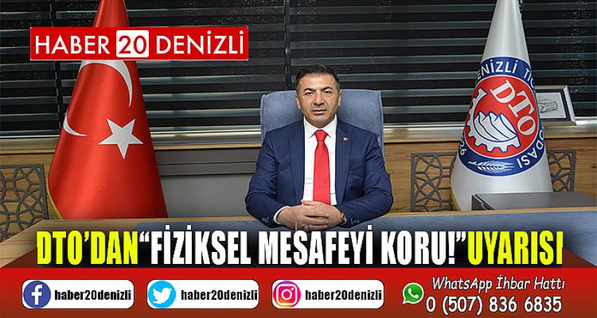 DTO’DAN “FİZİKSEL MESAFEYİ KORU!” UYARISI