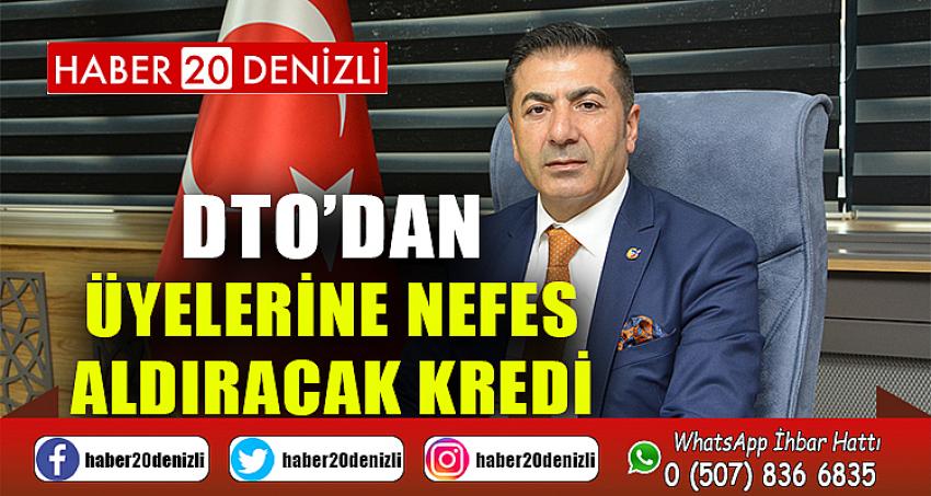 DTO’DAN ÜYELERİNE NEFES ALDIRACAK KREDİ