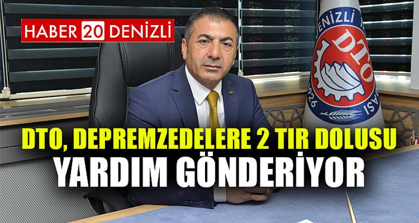 DTO, DEPREMZEDELERE 2 TIR DOLUSU YARDIM GÖNDERİYOR