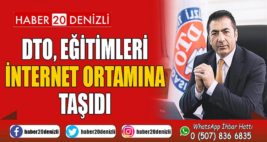 DTO, EĞİTİMLERİ İNTERNET ORTAMINA TAŞIDI