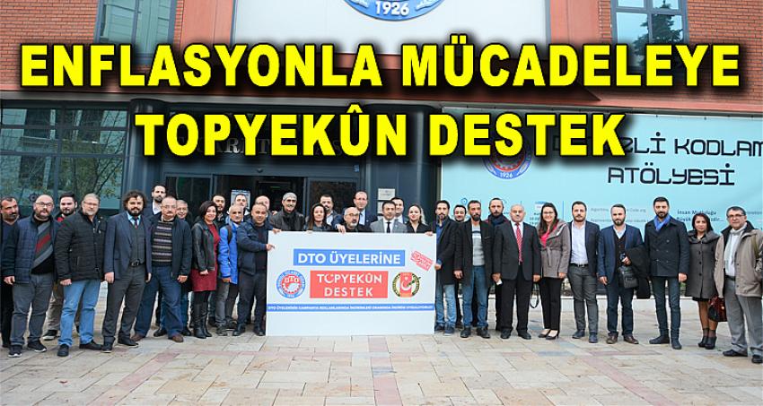 ENFLASYONLA MÜCADELEYE TOPYEKÛN DESTEK