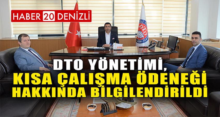 DTO YÖNETİMİ, KISA ÇALIŞMA ÖDENEĞİ HAKKINDA BİLGİLENDİRİLDİ