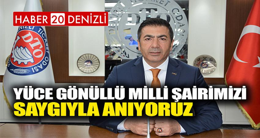 “YÜCE GÖNÜLLÜ MİLLİ ŞAİRİMİZİ SAYGIYLA ANIYORUZ”