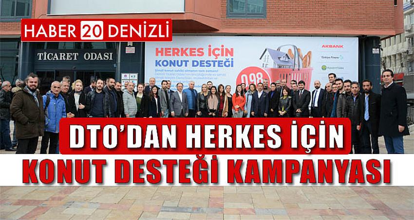 DTO’DAN HERKES İÇİN KONUT DESTEĞİ KAMPANYASI