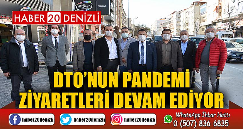 DTO’NUN PANDEMİ ZİYARETLERİ DEVAM EDİYOR