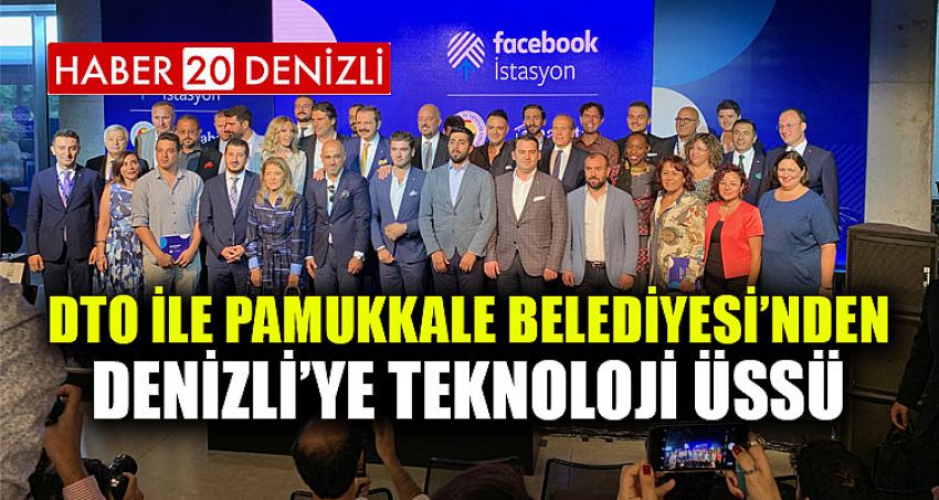 DTO İLE PAMUKKALE BELEDİYESİ’NDEN DENİZLİ’YE TEKNOLOJİ ÜSSÜ