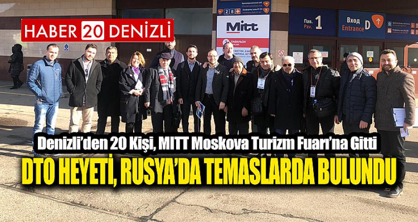 DTO HEYETİ, RUSYA’DA TEMASLARDA BULUNDU