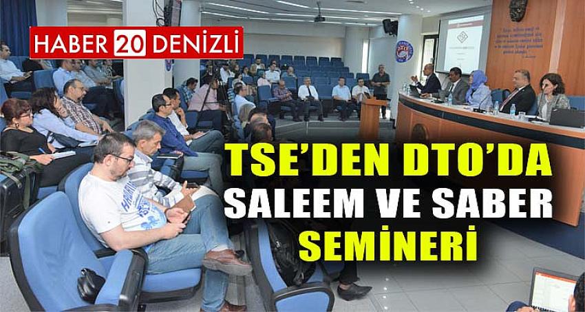 TSE’DEN DTO’DA SALEEM VE SABER SEMİNERİ