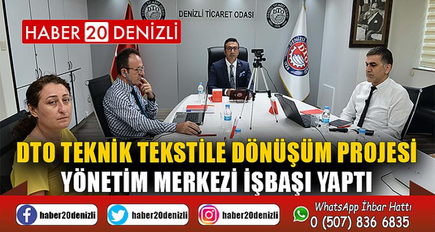 DTO TEKNİK TEKSTİLE DÖNÜŞÜM PROJESİ YÖNETİM MERKEZİ İŞBAŞI YAPTI