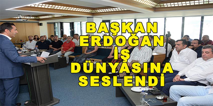 Başkan Erdoğan, İş Dünyasına Seslendi