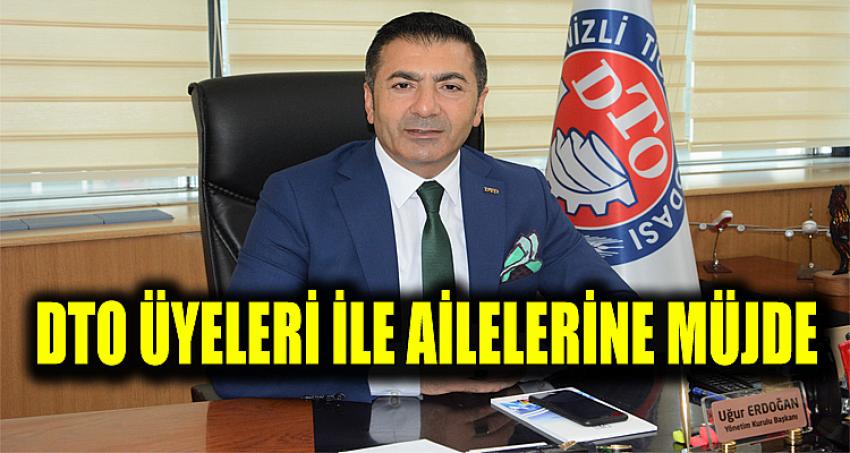 DTO ÜYELERİ İLE AİLELERİNE MÜJDE