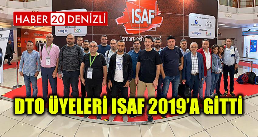 DTO ÜYELERİ ISAF 2019’A GİTTİ