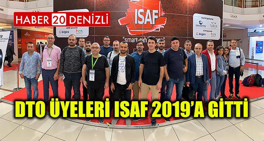 DTO ÜYELERİ ISAF 2019’A GİTTİ