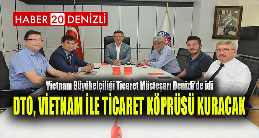 DTO, VİETNAM İLE TİCARET KÖPRÜSÜ KURACAK