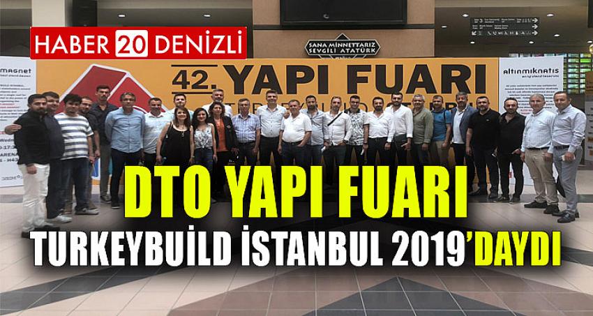 DTO, YAPI FUARI – TURKEYBUİLD İSTANBUL 2019’DAYDI