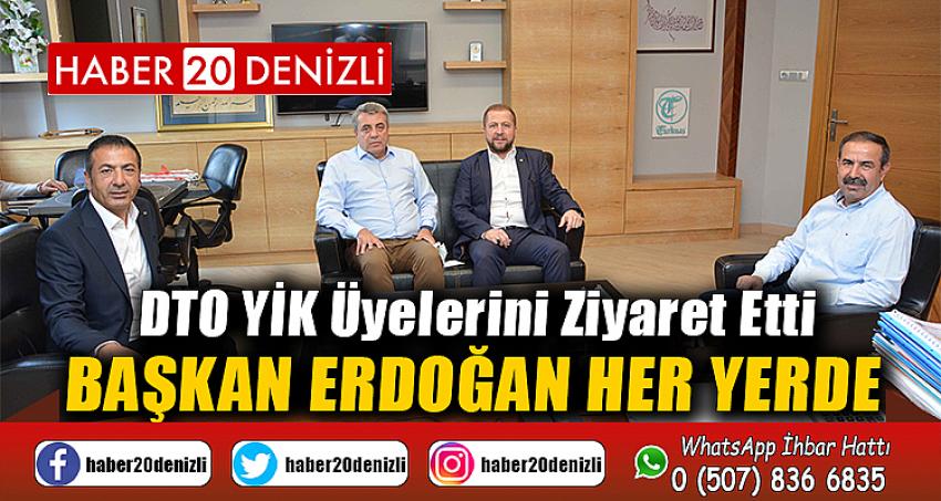 BAŞKAN ERDOĞAN HER YERDE