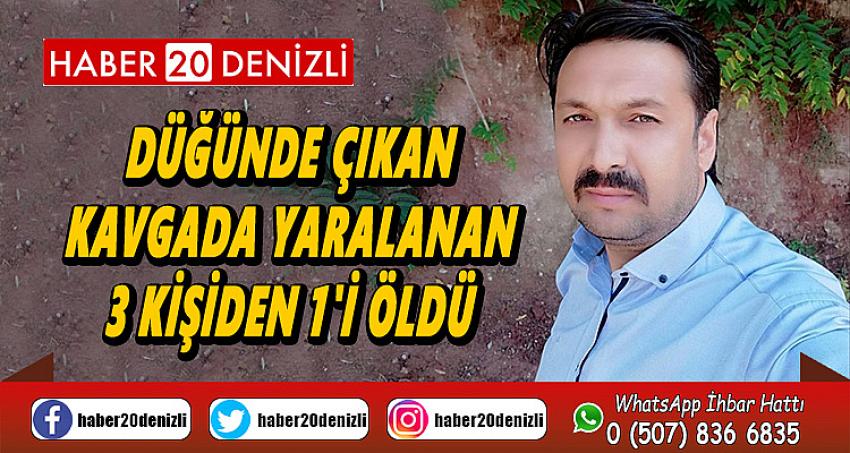 Düğünde çıkan kavgada yaralanan 3 kişiden 1'i öldü