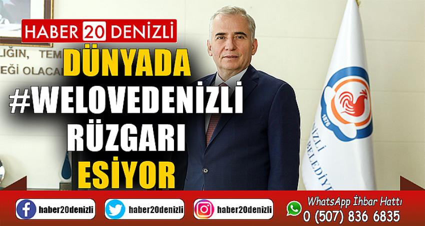 Dünyada #WeLoveDenizli Rüzgarı Esiyor