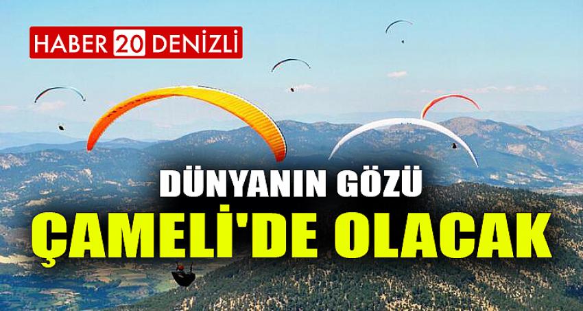 DÜNYANIN GÖZÜ ÇAMELİ'DE OLACAK