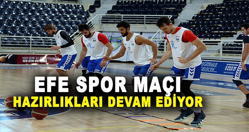 EFE SPOR MAÇI HAZIRLIKLARI DEVAM EDİYOR