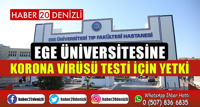 Ege Üniversitesine korona virüsü testi için yetki