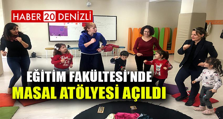 Eğitim Fakültesi’nde Masal Atölyesi Açıldı