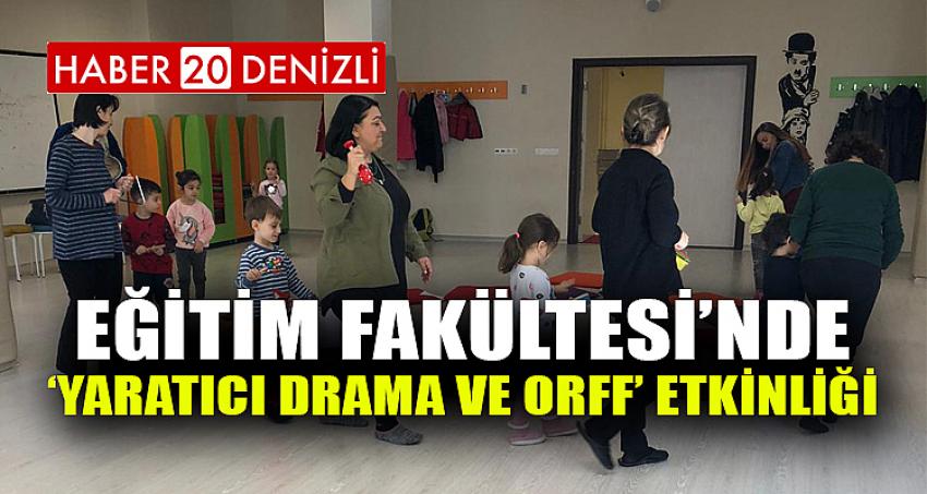 Eğitim Fakültesi’nde ‘Yaratıcı Drama ve Orff’ Etkinliği