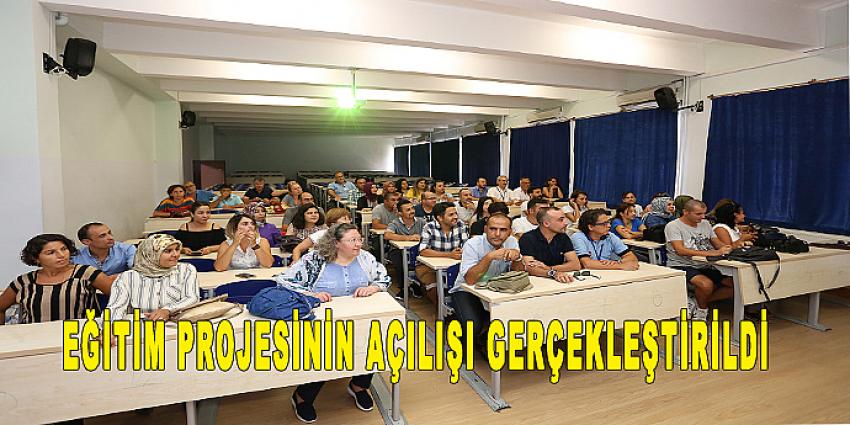 EĞİTİM PROJESİNİN AÇILIŞI GERÇEKLEŞTİRİLDİ