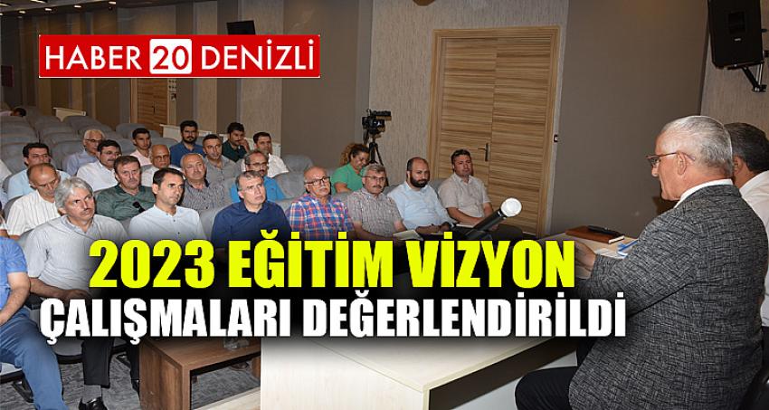 2023 Eğitim Vizyon Çalışmaları Değerlendirildi