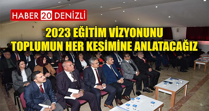 2023 Eğitim Vizyonunu Toplumun Her Kesimine Anlatacağız