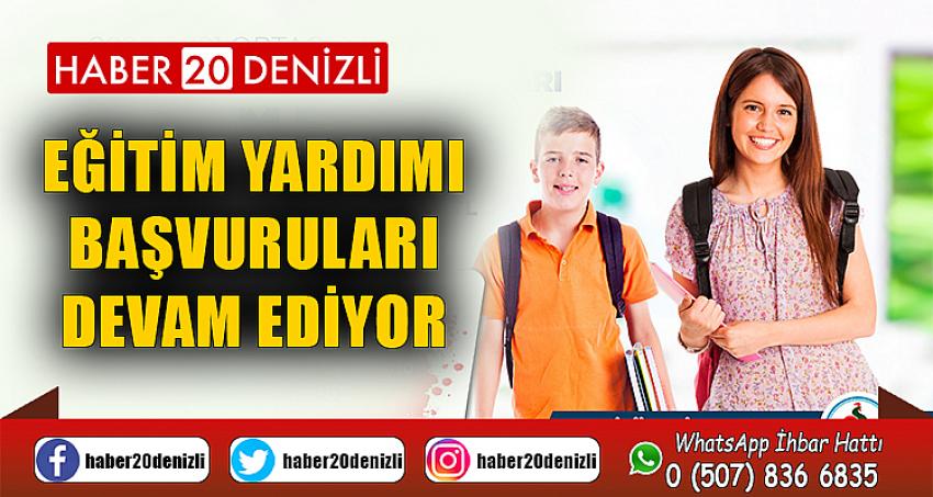 EĞİTİM YARDIMI BAŞVURULARI DEVAM EDİYOR