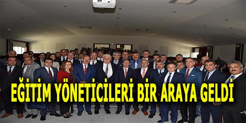 EĞİTİM YÖNETİCİLERİ BİR ARAYA GELDİ