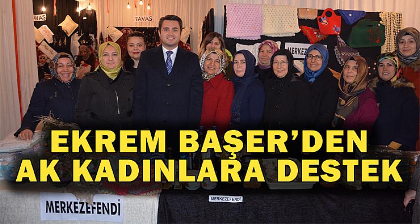 Ekrem Başer’den Ak Kadınlara destek