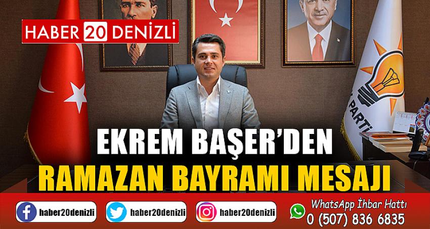 Ekrem Başer’den Ramazan Bayramı Mesajı