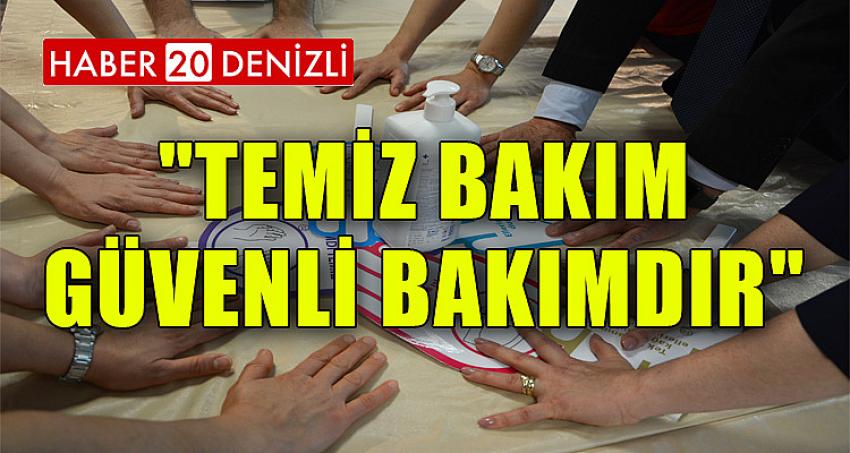 "Temiz Bakım Güvenli Bakımdır"