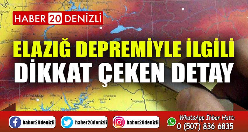 Elazığ depremiyle ilgili dikkat çeken detay