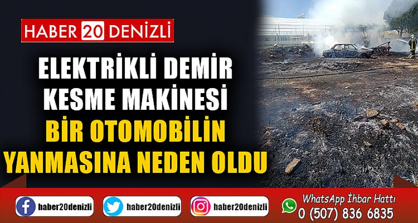 Elektrikli demir kesme makinesi bir otomobilin yanmasına neden oldu