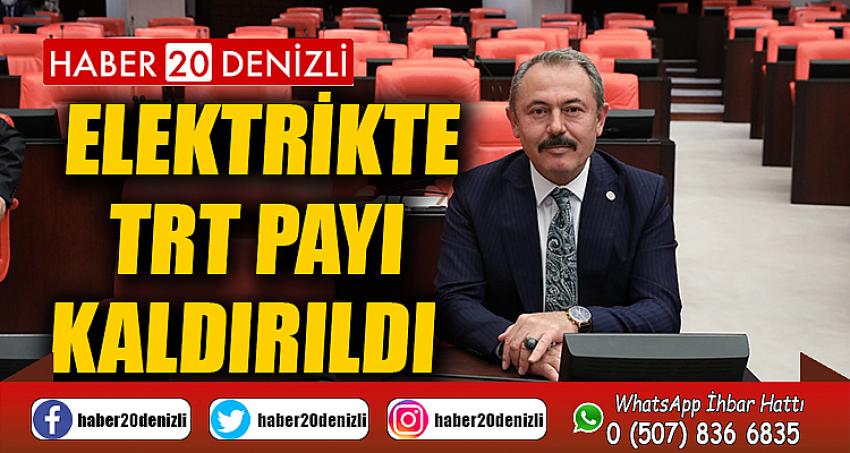 ELEKTRİKTE TRT PAYI KALDIRILDI