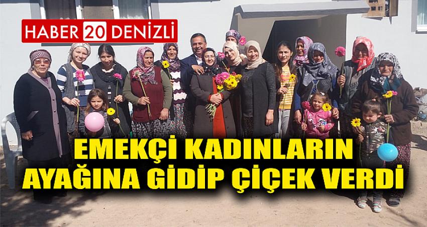 EMEKÇİ KADINLARIN AYAĞINA GİDİP ÇİÇEK VERDİ