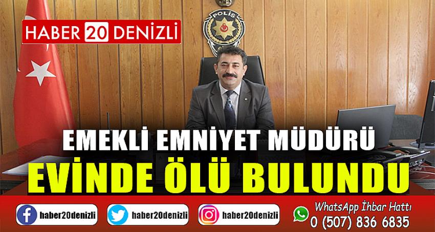 Emekli emniyet müdürü evinde ölü bulundu