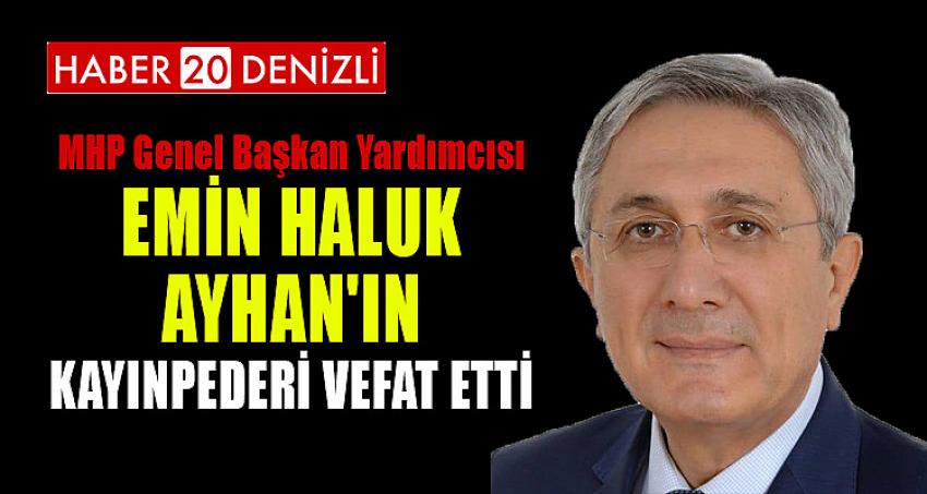 EMİN HALUK AYHAN'IN KAYINPEDERİ VEFAT ETTİ