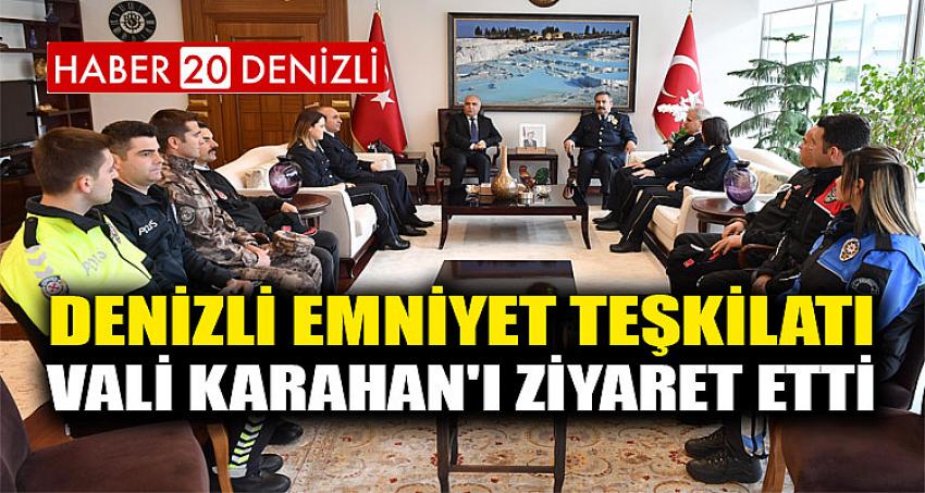 DENİZLİ EMNİYET TEŞKİLATI VALİ KARAHAN'I ZİYARET ETTİ