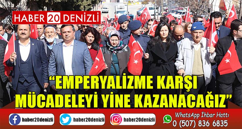 “EMPERYALİZME KARŞI MÜCADELEYİ YİNE KAZANACAĞIZ”