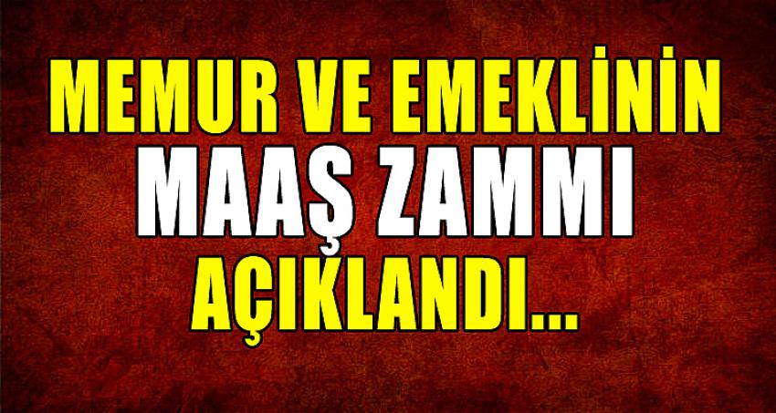 MEMUR VE EMEKLİNİN MAAŞ ZAMMI AÇIKLANDI...